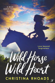 Title: Wild Horse, Wild Heart, Author: Christina Rhoads