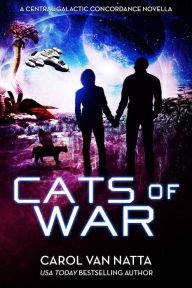 Title: Cats of War: A Space Opera Romance with Mystery and Very Special Cats, Author: Carol Van Natta