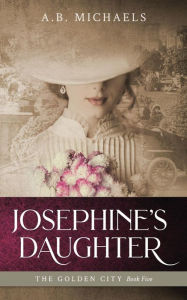 Title: Josephine's Daughter, Author: A.B. Michaels