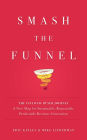 Smash the Funnel: The Cyclonic Buyer Journey--A New Map for Sustainable, Repeatable, Predictable Revenue Generation