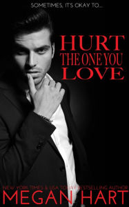 Title: Hurt the One You Love, Author: Megan Hart