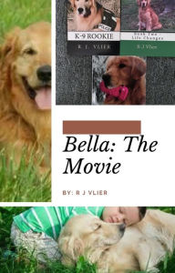 Title: Bella The Movie, Author: R. J. Vlier