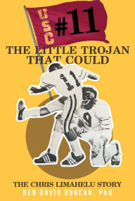 Title: #11 The Little Trojan That Could: The Chris Limahelu story, Author: Ben David Duncan PhD