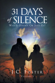 Title: 31 Days of Silence: Was it Justice or Just Us?, Author: J.C. Foster