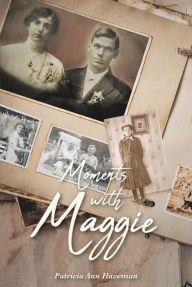 Title: Moments with Maggie, Author: Patricia Ann Haveman