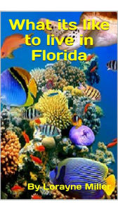 Title: What its like to live in Florida, Author: Lorayne Miller