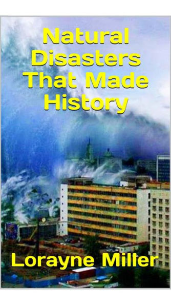 Natural Disasters That Made History