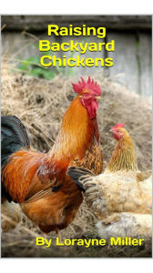 Title: Raising Backyard Chickens, Author: Lorayne Miller