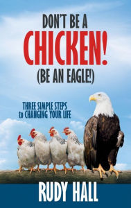 Title: Don't be a Chicken! (Be an Eagle!), Author: Rudy Hall