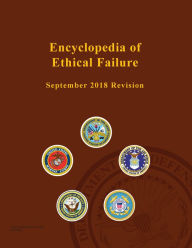 Title: Encyclopedia of Ethical Failure September 2018 Revision, Author: United States Government Us Army