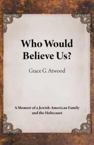 Title: Who Would Believe Us?, Author: Grace G. Atwood