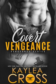 Title: Covert Vengeance, Author: Kaylea Cross