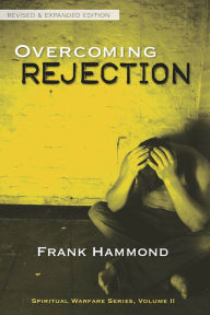 Title: Overcoming Rejection: Revised & Expanded, Author: Frank Hammond