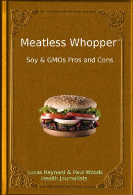 Title: Meatless Whopper Soy & GMOs Pros and Cons, Author: Lucas Reynard