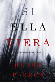 Title: Si Ella Viera (Un Misterio Kate Wise Libro 2), Author: Blake Pierce