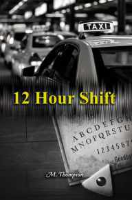 Title: 12 Hour Shift, Author: M. Thompson