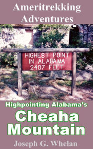 Title: Ameritrekking Adventures: Highpointing Alabama's Cheaha Mountain, Author: Joseph Whelan