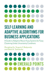 Title: Self-Learning and Adaptive Algorithms for Business Applications, Author: Yevgeniy V. Bodyanskiy