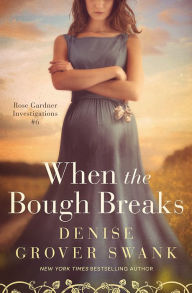 Title: When the Bough Breaks: Rose Gardener Investigations 6, Author: Denise Grover Swank