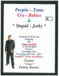 Title: Peeping Toms, Cry-Babies, and Stupid Jerks, Author: James M. Spears