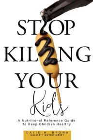 Title: Stop Killing Your Kids, Author: David W. Brown