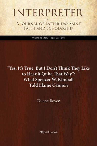 Yes, Its True, But IDont Think They Like to Hear it Quite That Way: What Spencer W. Kimball Told Elaine Cannon