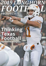 Title: 2019 Longhorn Football Prospectus: Thinking Texas Football, Author: Paul Wadlington