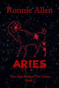 Title: Aries ~ The Sign Behind the Crime ~ Book 2, Author: Ronnie Allen