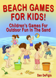 Title: Beach Games For Kids!, Author: Dan DeFigio