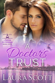 Title: A Doctor's Trust: A Sweet and Emotional Medical Romance, Author: Laura Scott