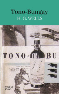 Title: Tono-Bungay, Author: H. G. Wells