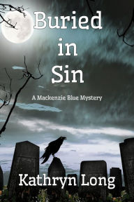 Title: Buried in Sin: A Mackenzie Blue Mystery, Author: Kathryn Long