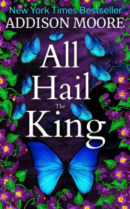 Title: All Hail the King, Author: Addison Moore