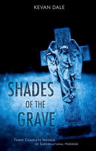 Title: Shades of the Grave, Author: Kevan Dale