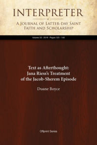 Title: Text as Afterthought: Jana Riesss Treatment of the Jacob-Sherem Episode, Author: Duane Boyce