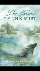Title: The Maid of the Mist, Author: Melissa Franckowiak