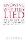 Knowing Why They Lied; Apologetics for Dummies