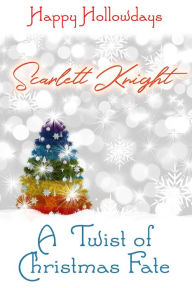 Title: A Twist of Christmas Fate, Author: Scarlett Knight