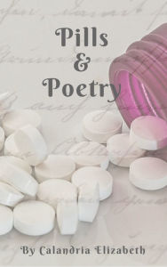 Title: Pills & Poetry, Author: Calandria Elizabeth