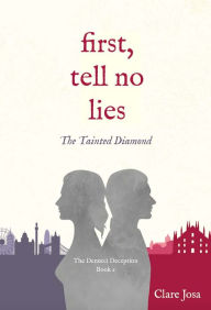 Title: First, Tell No Lies, Author: Clare Josa