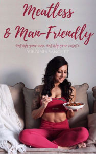 Title: Meatless & Man-Friendly, Author: Virginia Sanchez