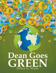 Title: Dean Goes Green, Author: Debra G. Watts