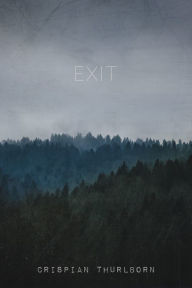 Title: Exit, Author: Crispian Thurlborn