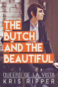 Title: The Butch and the Beautiful, Author: Kris Ripper