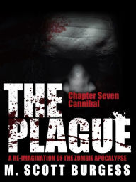 Title: The Plague: Cannibal (Episode 7), Author: M. Scott Burgess