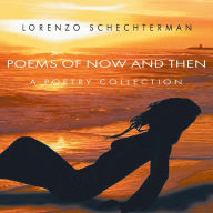 Title: Poems of Now and Then, Author: Lorenzo Schechterman