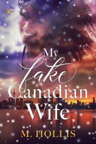 Title: My Fake Canadian Wife, Author: M. Hollis