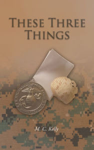 Title: These Three Things, Author: M. C. Kelly