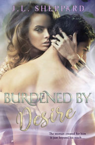 Title: Burdened by Desire, Author: J.L. Sheppard