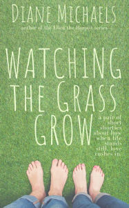 Title: Watching the Grass Grow, Author: Diane Michaels